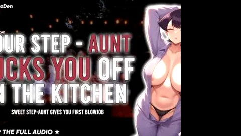 STEP-AUNT GIVES YOU YOUR FIRST BLOWJOB Step-Aunt Saga Erotic ASMR...